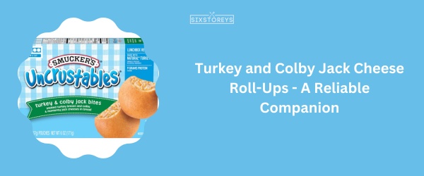 Turkey and Colby Jack Cheese Roll-Ups - Best Uncrustable Flavor