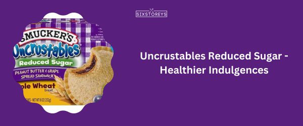 Uncrustables Reduced Sugar - Best Uncrustable Flavor