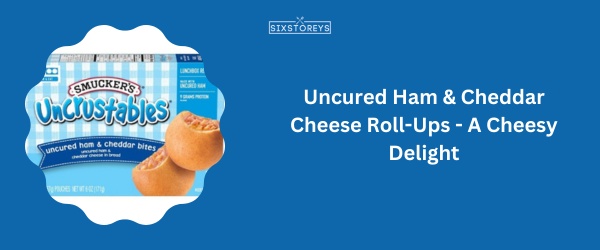 Uncured Ham & Cheddar Cheese Roll-Ups - Best Uncrustable Flavor
