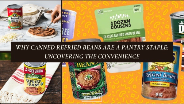 Why Canned Refried Beans are a Pantry Staple?