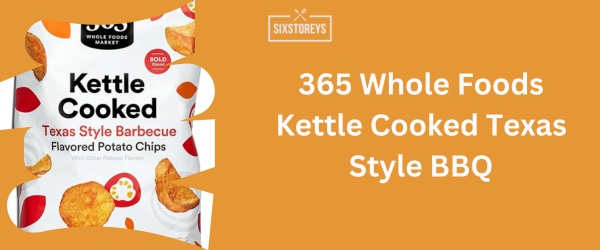 365 Whole Foods Kettle Cooked Texas Style BBQ - Best BBQ Chips Brand of 2024