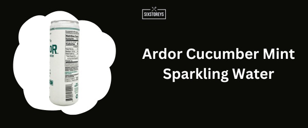 Ardor Cucumber Mint Sparkling Water - Best Caffeinated Sparkling Water Brand in 2024