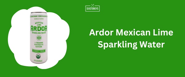 Ardor Mexican Lime Sparkling Water - Best Caffeinated Sparkling Water Brand in 2024