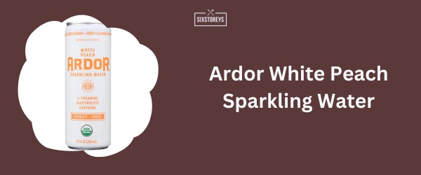 Ardor White Peach Sparkling Water - Best Caffeinated Sparkling Water Brand in 2024