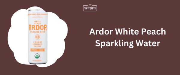 Ardor White Peach Sparkling Water - Best Caffeinated Sparkling Water Brand in 2025