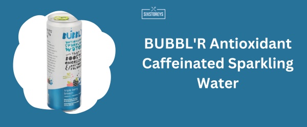 BUBBL'R Antioxidant Caffeinated Sparkling Water - Best Caffeinated Sparkling Water Brand in 2024