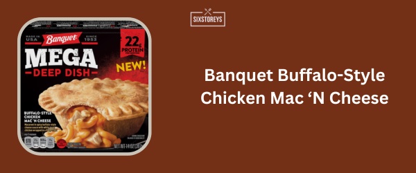 Banquet Buffalo-Style Chicken Mac ‘N Cheese - Best High Protein Frozen Meal of 2024