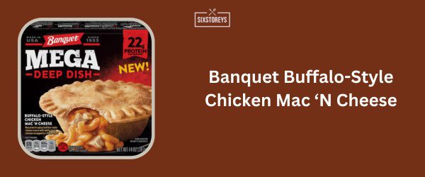 Banquet Buffalo-Style Chicken Mac ‘N Cheese - Best High Protein Frozen Meal of 2024