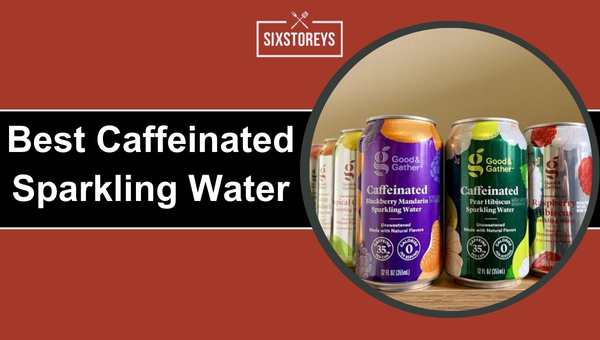 Best Caffeinated Sparkling Water Brands in 2024