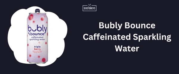 Bubly Bounce Caffeinated Sparkling Water - Best Caffeinated Sparkling Water Brand in 2024