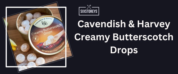 Cavendish & Harvey Creamy Butterscotch Drops - Best Hard Candy Brand 2024