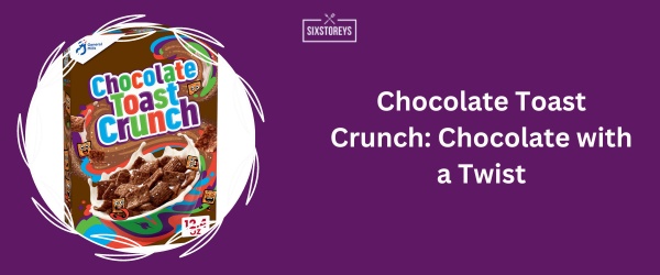 Chocolate Toast Crunch - Best Chocolate Cereal 2024