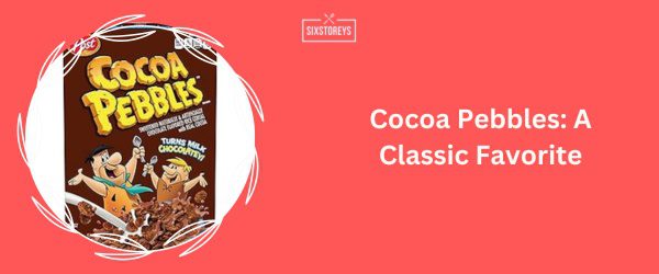 Cocoa Pebbles - Best Chocolate Cereal 2024