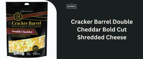 Cracker Barrel Double Cheddar Bold Cut Shredded Cheese