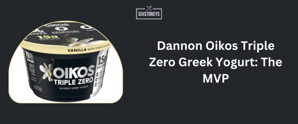 Dannon Oikos Triple Zero Greek Yogurt - Best Vanilla Yogurt Brand