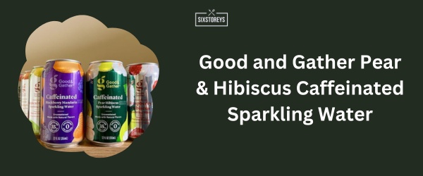 Good and Gather Pear & Hibiscus Caffeinated Sparkling Water - Best Caffeinated Sparkling Water Brand in 2024