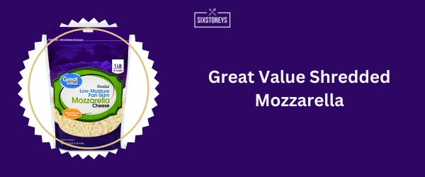 Great Value Shredded Mozzarella - Best Shredded Mozzarella Cheese