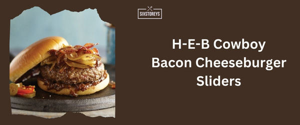 H-E-B Cowboy Bacon Cheeseburger Sliders - Best Frozen Burger Brand 2024