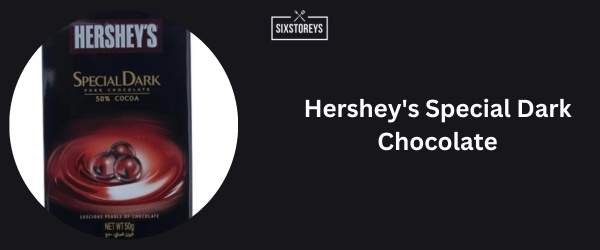 Hershey's Special Dark Chocolate - Best Dark Chocolate Brand 2024