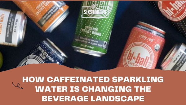 How Caffeinated Sparkling Water is Changing the Beverage Landscape?