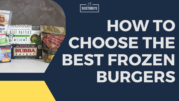 How to Choose the Best Frozen Burgers?