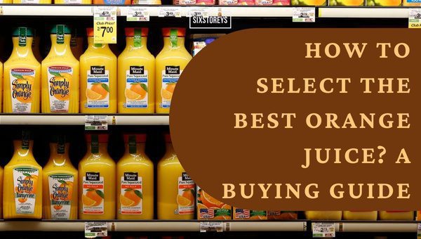 How to Select the Best Orange Juice? A Buying Guide?