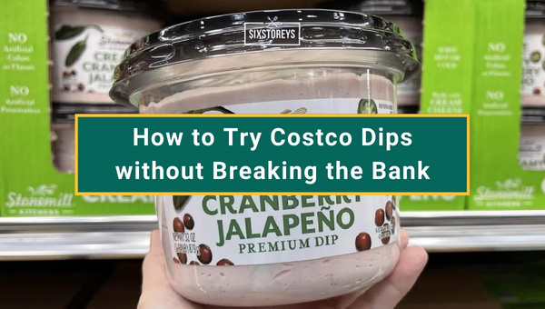 How to Try Costco Dips without Breaking the Bank?