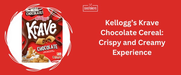 Kellogg’s Krave Chocolate Cereal - Best Chocolate Cereal 2024