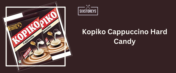 Kopiko Cappuccino Hard Candy - Best Hard Candy Brand 2024