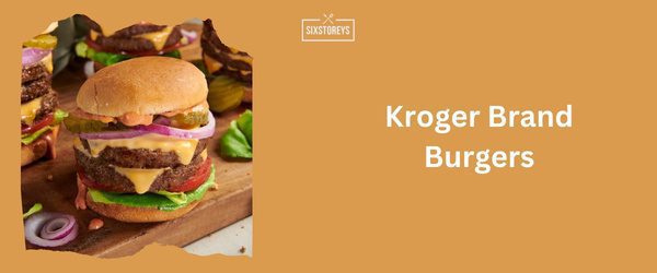 Kroger Brand Burgers - Best Frozen Burger Brand 2025