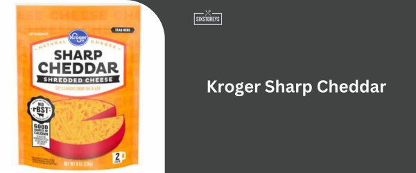 Kroger Sharp Cheddar - Best Shredded Cheddar Cheese