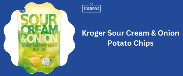 Kroger Sour Cream & Onion Potato Chips - Best Sour Cream And Onion Chips