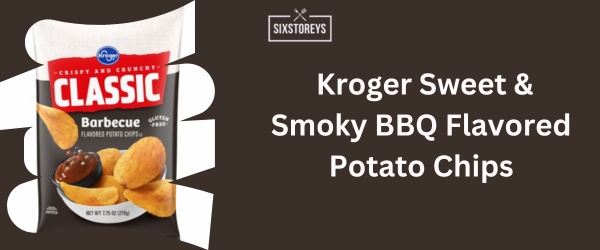 Kroger Sweet & Smoky BBQ Flavored Potato Chips - Best BBQ Chips Brand of 2024