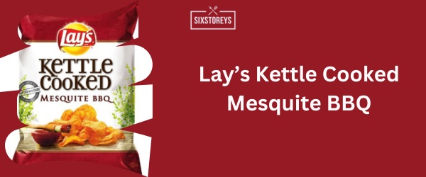 Lay’s Kettle Cooked Mesquite BBQ - Best BBQ Chips Brand of 2024
