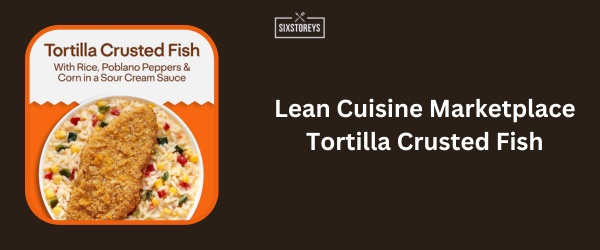 Lean Cuisine Marketplace Tortilla Crusted Fish - Best High Protein Frozen Meal of 2024