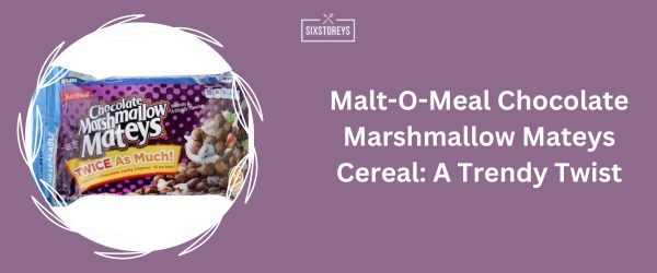 Malt-O-Meal Chocolate Marshmallow Mateys Cereal - Best Chocolate Cereal 2024