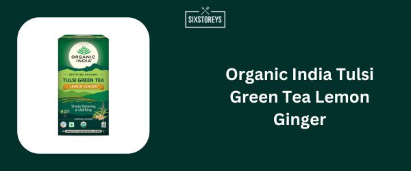 Organic India Tulsi Green Tea Lemon Ginger - Best Ginger Tea