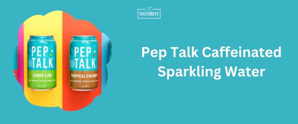 Pep Talk Caffeinated Sparkling Water - Best Caffeinated Sparkling Water Brand in 2024