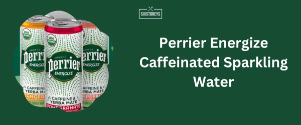 Perrier Energize Caffeinated Sparkling Water - Best Caffeinated Sparkling Water Brand in 2024