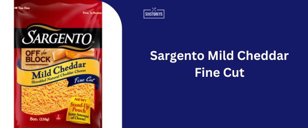 Sargento Mild Cheddar Fine Cut - Best Shredded Cheddar Cheese