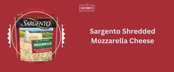 Sargento Shredded Mozzarella Cheese - Best Shredded Mozzarella Cheese