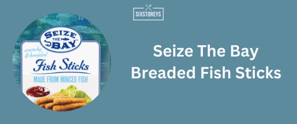 Seize The Bay Breaded Fish Sticks - Best Frozen Fish Stick in 2024