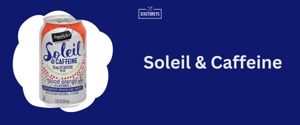Soleil & Caffeine - Best Caffeinated Sparkling Water Brand in 2025