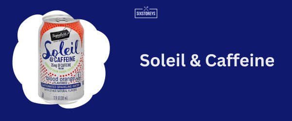 Soleil & Caffeine - Best Caffeinated Sparkling Water Brand in 2024