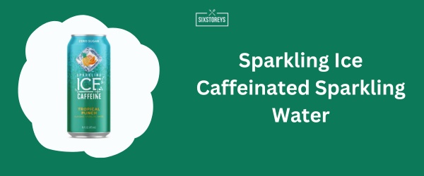 Sparkling Ice Caffeinated Sparkling Water - Best Caffeinated Sparkling Water Brand in 2024