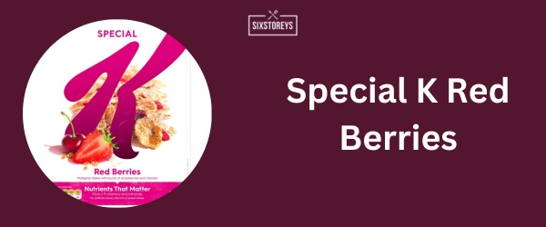 Special K Red Berries - Best Fruit Cereal