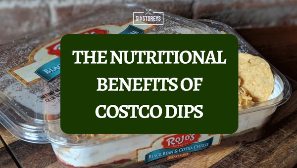 The Nutritional Benefits of Costco Dips