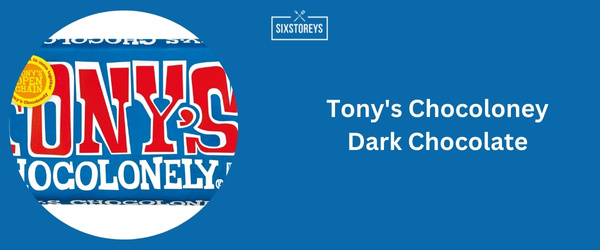 Tony's Chocoloney Dark Chocolate - Best Dark Chocolate Brand 2024