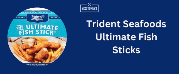 Trident Seafoods Ultimate Fish Sticks - Best Frozen Fish Stick in 2024