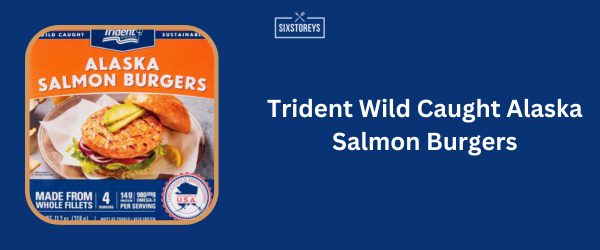 Trident Wild Caught Alaska Salmon Burgers - Best High Protein Frozen Meal of 2024